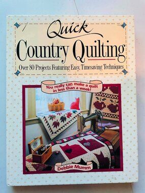 Debbie Mumm Quick Country Quilting 80 Quilt Projects and pattern HARDCOVER BOOK
